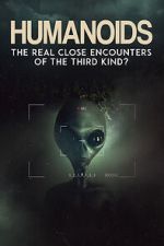 Watch Humanoids: The Real Close Encounters of the Third Kind? (2022) Tvmuse