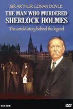 Watch The Man Who Murdered Sherlock Holmes Tvmuse
