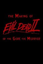Watch The Making of \'Evil Dead II\' or the Gore the Merrier Tvmuse