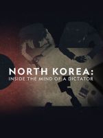 Watch North Korea: Inside the Mind of a Dictator Tvmuse