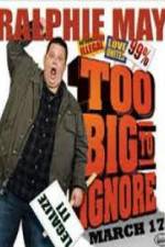 Watch Ralphie May: Too Big to Ignore Tvmuse