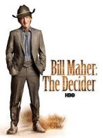 Watch Bill Maher: The Decider Tvmuse