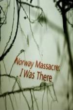 Watch Norway Massacre I Was There Tvmuse