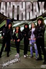 Watch Anthrax: Soldiers of Metal! - Unauthorized Tvmuse
