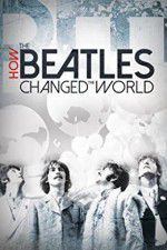 Watch How the Beatles Changed the World Tvmuse