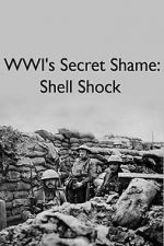 Watch WWIs Secret Shame: Shell Shock Tvmuse