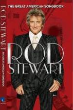 Watch Rod Stewart: It Had to Be You - The Great American Songbook Tvmuse