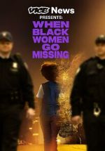 Watch Vice News Presents: When Black Women Go Missing Tvmuse