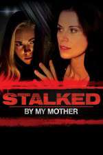 Watch Stalked by My Mother Tvmuse