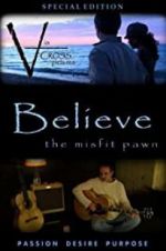 Watch Believe: The Misfit Pawn Tvmuse