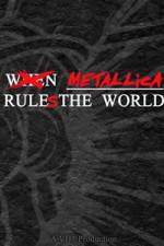 Watch When Metallica Ruled the World Tvmuse