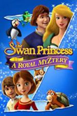 Watch The Swan Princess: A Royal Myztery Tvmuse