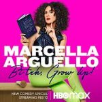 Watch Marcella Arguello: Bitch, Grow Up! Tvmuse