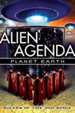 Watch Alien Agenda Planet Earth: Rulers of Time and Space Tvmuse