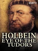 Watch Holbein: Eye of the Tudors Tvmuse
