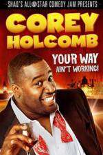 Watch Corey Holcomb: Your Way Ain't Working Tvmuse