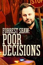 Watch Forrest Shaw: Poor Decisions Tvmuse
