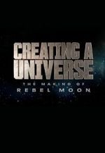 Watch Creating a Universe: The Making of Rebel Moon (Short 2024) Tvmuse