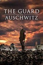 Watch The Guard of Auschwitz Tvmuse