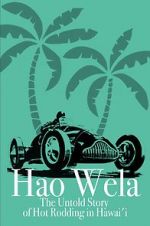 Watch Hao Wela: The Untold Story of Hot Rodding in Hawai\'i Tvmuse