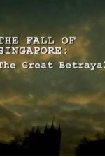 Watch The Fall Of Singapore: The Great Betrayal Tvmuse