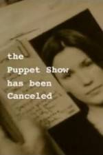 Watch The Puppet Show Has Been Canceled Tvmuse