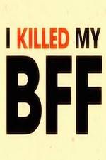 Watch I Killed My BFF Tvmuse