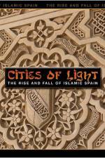 Watch Cities of Light The Rise and Fall of Islamic Spain Tvmuse