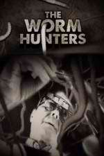 Watch The Worm Hunters Tvmuse