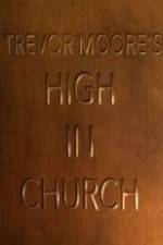 Watch Trevor Moore: High in Church Tvmuse