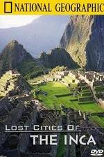 Watch The Lost Cities of the Incas Tvmuse