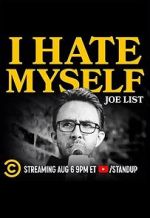 Watch Joe List: I Hate Myself Tvmuse