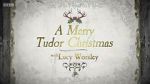 Watch A Merry Tudor Christmas with Lucy Worsley Tvmuse