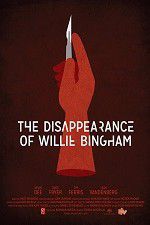 Watch The Disappearance of Willie Bingham Tvmuse