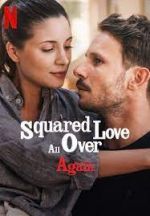 Watch Squared Love All Over Again Tvmuse