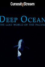 Watch Deep Ocean: The Lost World of the Pacific Tvmuse