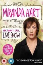 Watch Miranda Hart - My, What I Call, Live Show Tvmuse