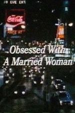 Watch Obsessed with a Married Woman Tvmuse