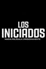 Watch Los Iniciados Tvmuse