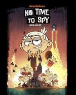 Watch No Time to Spy: A Loud House Movie Tvmuse