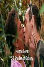 Watch Nanna Love: 50 Shades of Granny Tvmuse