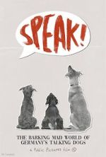 Watch Speak! The Barking Mad World of Germany's Talking Dogs (1910-1945) (Short 2023) Tvmuse