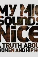 Watch My Mic Sounds Nice The Truth About Women in Hip Hop Tvmuse