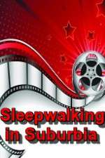 Watch Sleepwalking in Suburbia Tvmuse