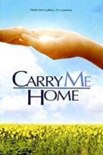 Watch Carry Me Home Tvmuse