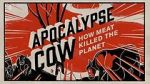 Watch Apocalypse Cow: How Meat Killed the Planet Tvmuse