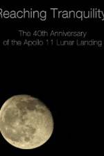 Watch Reaching Tranquility: The 40th Anniversary of the Apollo 11 Lunar Landing Tvmuse