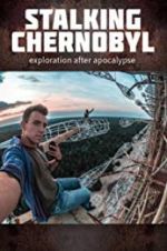 Watch Stalking Chernobyl: Exploration After Apocalypse Tvmuse