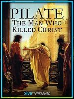 Watch Pilate: The Man Who Killed Christ Tvmuse
