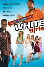 Watch I'm Through with White Girls Tvmuse